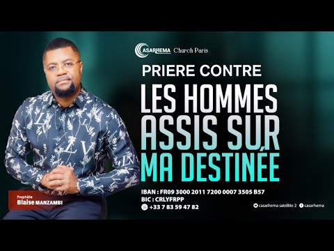 Prière contre les hommes assis sur ma destinée | Prophète Blaise Manzambi