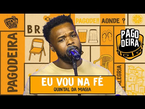 Quintal da Magia - Eu Vou Na Fé (Ao Vivo na Pagodeira)