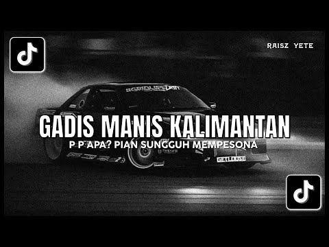 DJ GADIS MANIS KALIMANTAN - TREND P P APA? SOUND NABIH FVNKY VIRAL TIKTOK!!