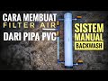 Cara membuat filter air dari pipa paralon manual backwash