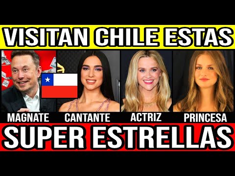 Elon Musk, Dua Lipa y Reese Witherspoon VISITAN Chile 🇨🇱 #Chile #Valparaiso #ViñaDelMar #BioBio