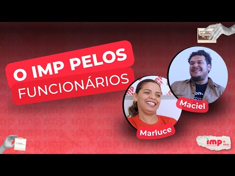 IMP pelos Funcionários: Marluce e Maciel