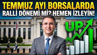 Temmuz Ayı Borsalarda Ralli Dönemi mi? Hemen İzleyin?