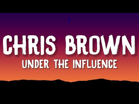 Chris Brown - Under The Influence (Lyrics)