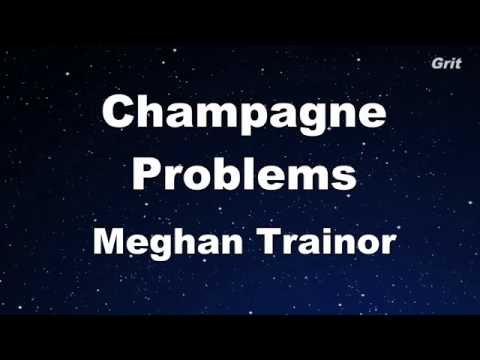 Champagne Problems – Meghan Trainor Karaoke 【No Guide Melody】 Instrumental
