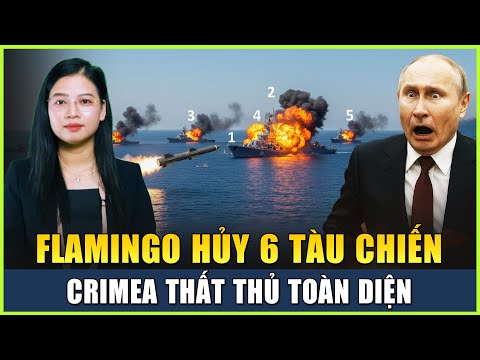 Tên Lửa Flamingo 3000km Lập Đại Công, Phá Hủy Căn Cứ FSB, 6 Tàu Chiến Nga, Crimea Thất Thủ Toàn Diện
