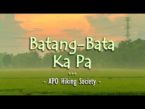 Batang-Bata Ka Pa – KARAOKE VERSION – as popularized by APO Hiking Society