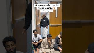 When you walk in to the wrong Mosque 🕌😭