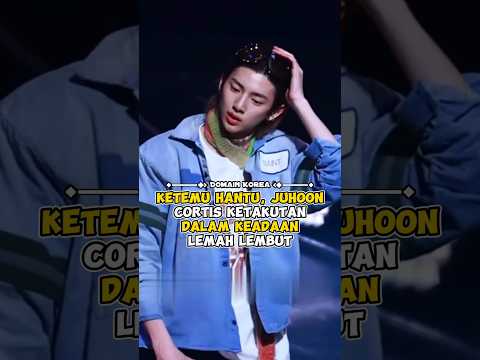 Ketemu hantu, Juhoon CORTIS ketakutan dalam keadaan lemah lembut #kpop #shorts