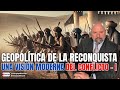 GEOPOL?TICA DE LA RECONQUISTA UNA VISI?N MODERNA DEL CONFLICTO - I