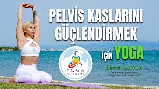 Pelvis Kaslarını Güçlendirmek için Yoga | Sema Gümüş