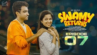 Swami Returns | Episode - 7 | Ravi Siva Teja | Shivani | Aishwarya | Surya Prequel | Infinitum Media