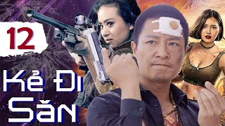 Kẻ Đi Săn - Tập 12 | Phim Võ Thuật Hành Động Xã Hội Đen Hay Mới Nhất | Phim Bộ Thuyết Minh