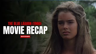 The Blue Lagoon (1980) Movie Recap | Movie Recap