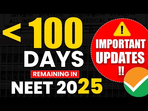 Important Updates: Less than 100 Days Remaining in NEET 2025!!!