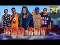 BAD BOY _ Episode 74
