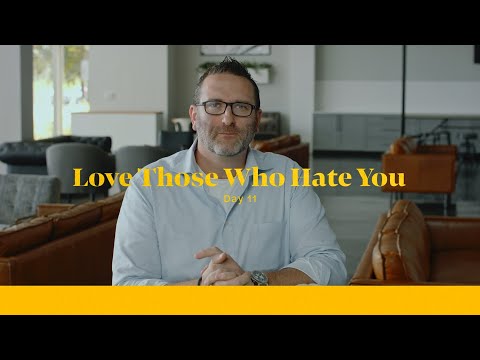Life of Christ Day 11 Devo | Love Those Who Hate You