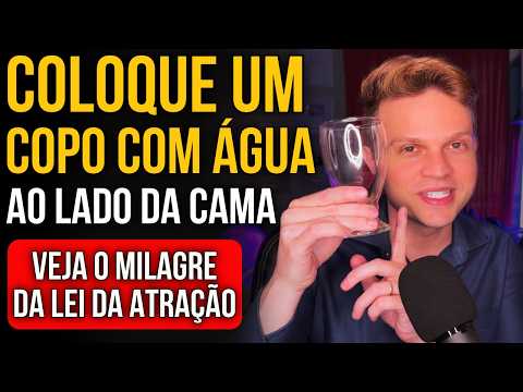 COMO UM COPO AO LADO DA CAMA ATIVA A LEI DA ATRAÇÃO?