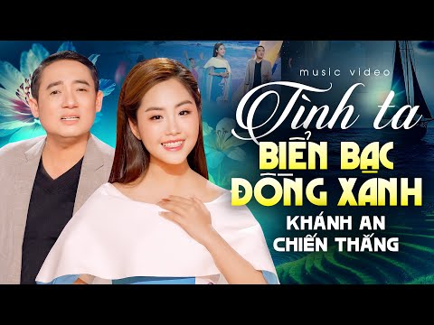 Tình Ta Biển Bạc Đồng Xanh (#TTBBĐX) Khánh An & Chiến Thắng | Song Ca Trữ Tình Hay Xuất Sắc [MV 4K]