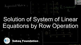 Solution of System of Linear Equations by Row Operation