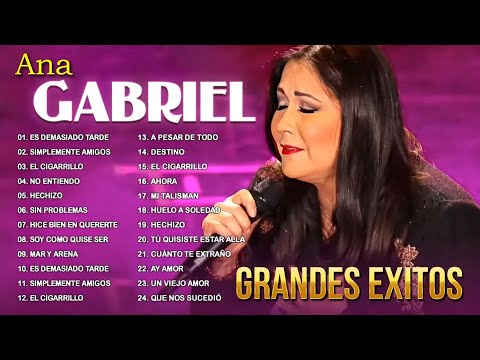 ANA GABRIEL SUS MAS HERMOSA CANCIONES GRANDES EXITOS - LO MEJOR DE ANA GABRIEL LAS 30 GRANDES EXITOS