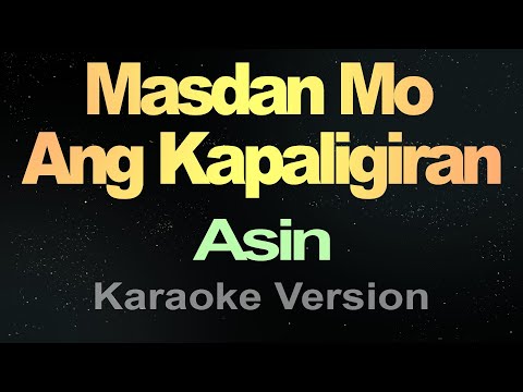 Masdan Mo Ang Kapaligiran – Asin Karaoke