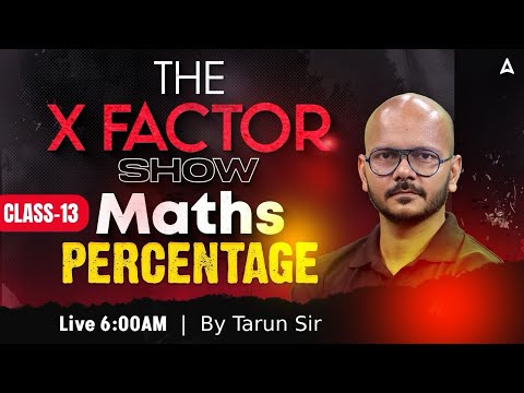 Maths Percentage For All SSC Exams 2025 | Class 13 | THE X FACTOR SHOW By Tarun Sir