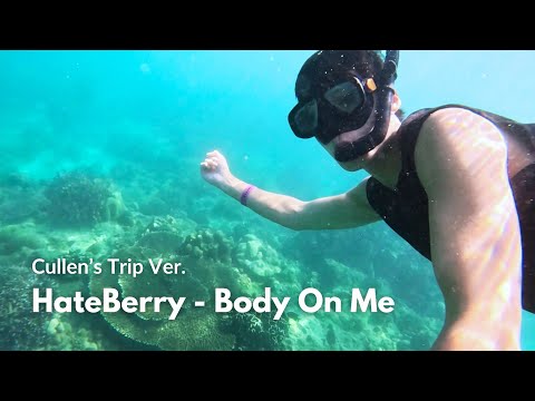 HateBerry – Body On Me (Cullen’s Trip Ver.)