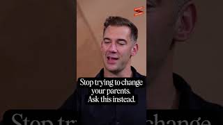 Stop trying to change your parents...
