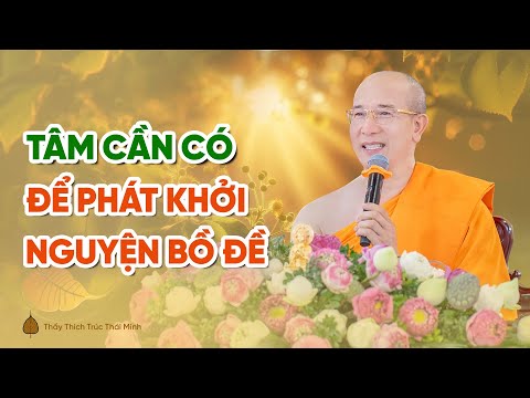 Sự cao quý của tâm Bồ đề và phẩm tính cần có để phát khởi được nguyện Bồ đề chân thật