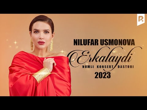 Nilufar Usmonova - Erkalaydi nomli konsert dasturi 2023