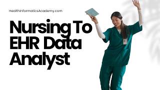 Transitioning From Nursing To Healthcare Data Analyst | Informatics & EMR Professional