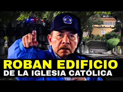 Dictadura Sandinista SE ROBA edificio de la Iglesia católica en Matagalpa