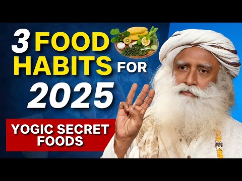 These 3 Food Habits Can Change Your Life In 2025 #sadhguru