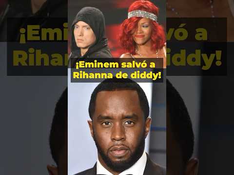 ¿Salvó Eminem a Rihanna del control de Diddy?
