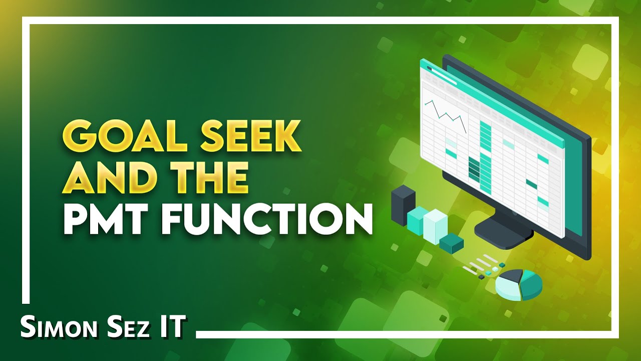Excel Goal Seek and the PMT Function – What do they do?