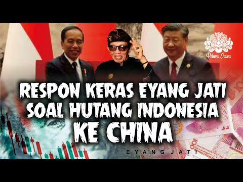 TANGGAPAN EYANG JATI SOAL HUTANG INDONESIA KE CHINA