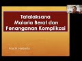 Tatalaksana Malaria Berat dan Penanganan Komplikasi - dr. Paulus Novian Harijanto,Sp.PD-KPTI,FINASIM