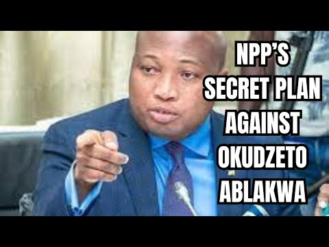 NPP's secret plan against Okudzeto Ablakwa EXPOSED