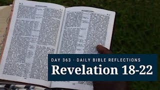 DAY 363 | Revelation 18-22 | The Bible in A Year