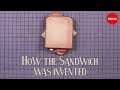 The Origin of the Sandwich