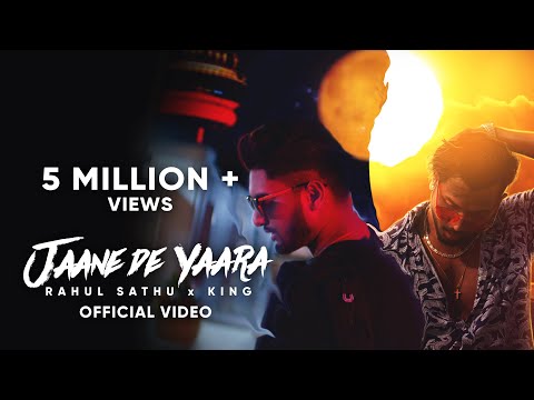 Rahul Sathu x KING - Jaane De Yaara (Official Video)