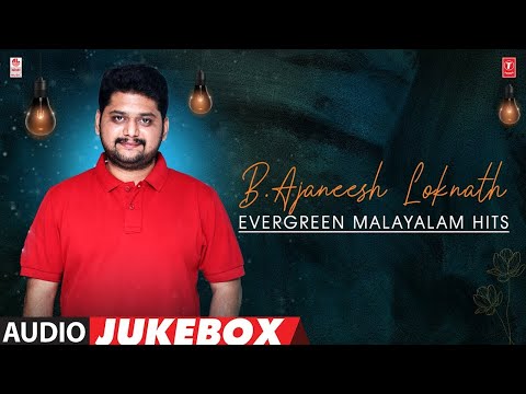 B. Ajaneesh Loknath Evergreen Malayalam Hits Jukebox | B Ajaneesh Loknath Best Song | Malayalam Hits