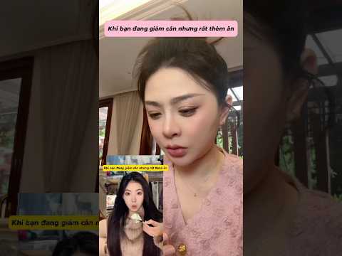 KHI BẠN ĐANG GIẢM CÂN NHƯNG RẤT THÈM ĂN #makeup #beauty