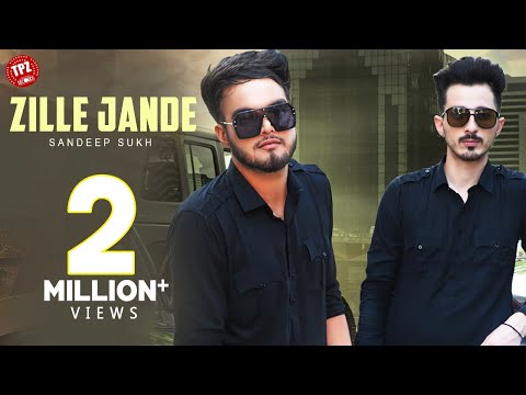 Zille Jande | Sandeep Sukh |(Official Video) |  Punjabi songs 2020 | TPZ Records