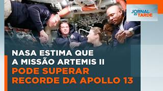 Nasa estima que a missão Artemis II pode superar recorde da Apollo 13