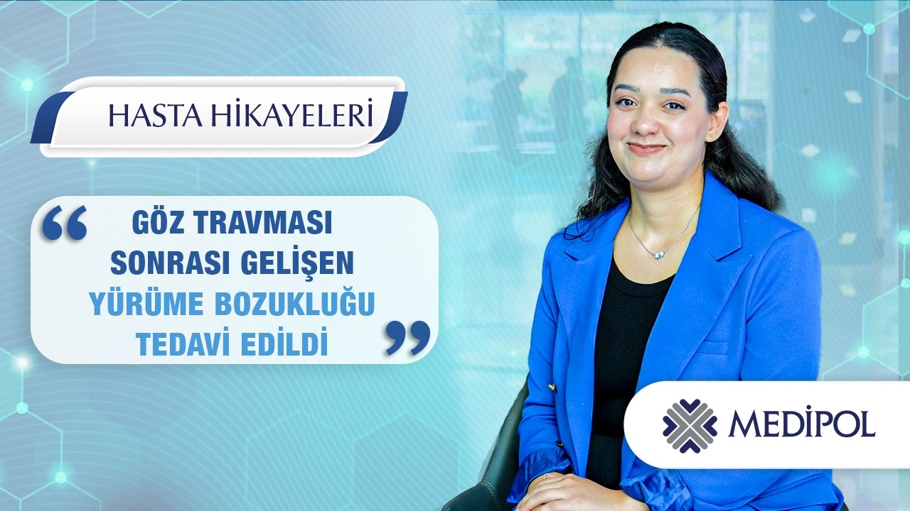 Göz Travması Sonrası Ortaya Çıkan Yürüme Bozukluğunun Başarılı Tedavisi │Gamze Hanım’ın Hikayesi