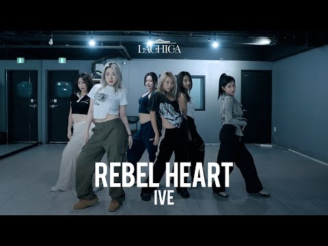 IVE(아이브) REBEL HEART 안무가 버전 I LACHICA Choreography