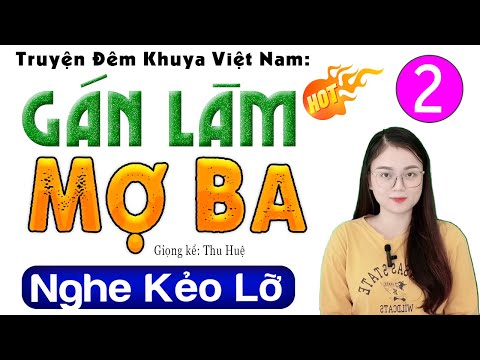 [Tập 2] GÁN LÀM MỢ BA - Đọc truyện đêm khuya việt nam ngủ ngon 2024 #mcthuhue