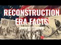 Exploring the Reconstruction Era: Key Facts and Events